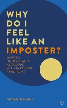Why Do I Feel Like an Imposter?: How to Understand and Cope with Imposter Syndrome, Paperback/Sandi Mann