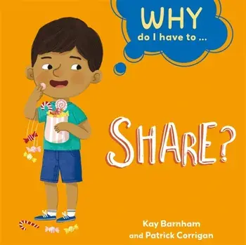 Why Do I Have To ...: Share?, Hardback/Kay Barnham
