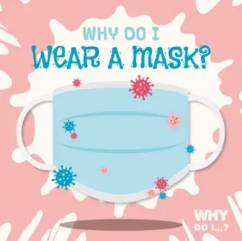 Why Do I Wear a Mask?, Paperback/Madeline Tyler