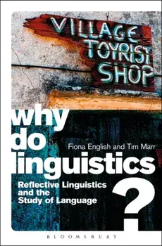 Why Do Linguistics?. Reflective Linguistics and the Study of Language, Paperback/Dr. Tim Marr