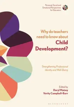 Why Do Teachers Need to Know About Child Development?. Strengthening Professional Identity and Well-Being, Paperback/***