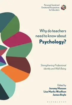 Why Do Teachers Need to Know About Psychology?. Strengthening Professional Identity and Well-Being, Hardback/***