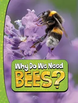Why Do We Need Bees?, Hardback/Laura K. Murray