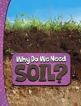 Why Do We Need Soil?, Paperback/Laura K. Murray
