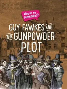 Why do we remember?: Guy Fawkes and the Gunpowder Plot, Paperback/Izzi Howell