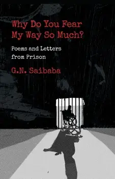 Why Do You Fear My Way So Much? Poems and Letters from Prison, Paperback/G. N. Saibaba
