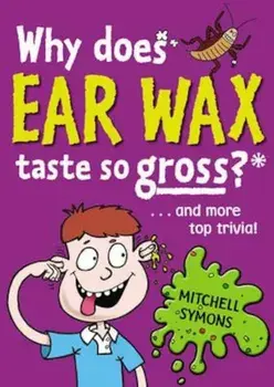 Why Does Ear Wax Taste So Gross', Paperback/Mitchell Symons