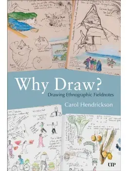 Why Draw?. Drawing Ethnographic Fieldnotes, Paperback/Carol Hendrickson