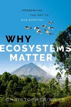 Why Ecosystems Matter. Preserving the Key to Our Survival, Hardback/***