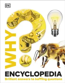 Why? Encyclopedia. Brilliant Answers to Baffling Questions, Hardback/DK