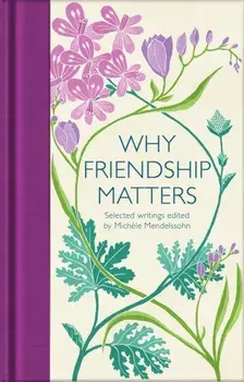 Why Friendship Matters. Selected Writings, Hardback/***