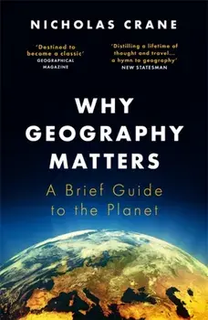 Why Geography Matters. A Brief Guide to the Planet, Paperback/Nicholas Crane