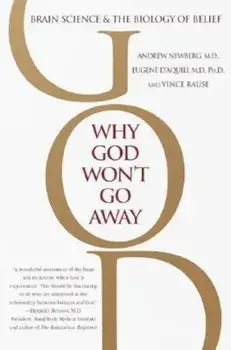 Why God Won't Go Away: Brain Science and the Biology of Belief, Paperback/Andrew Newberg