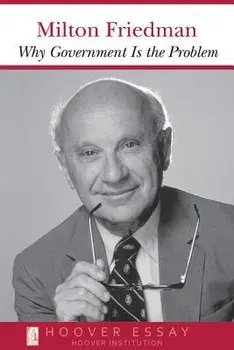 Why Government Is the Problem, Paperback/Milton Friedman