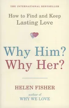 Why Him' Why Her'/Helen Fisher