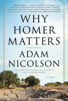 Why Homer Matters: A History, Paperback/Adam Nicolson