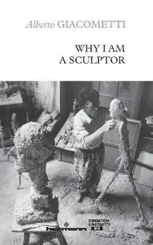 Why I am a sculptor, Paperback/Alberto Giacometti