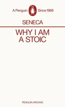 Why I am a Stoic, Paperback/Seneca