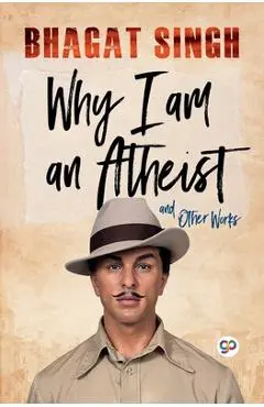 Why I am an Atheist - Bhagat Singh