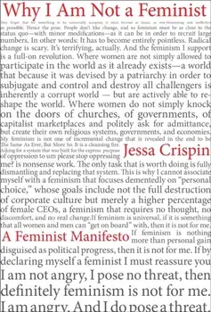 Why I Am Not A Feminist. A Feminist Manirfesto, Paperback/Jessa Crispin
