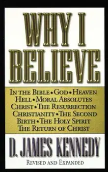 Why I Believe, Paperback/D. James Kennedy