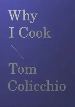 Why I Cook, Hardback/Tom Colicchio