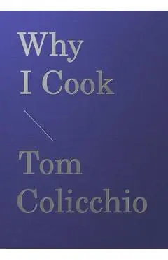 Why I Cook - Tom Colicchio