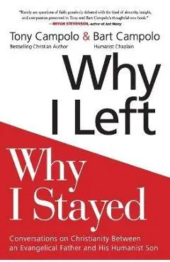Why I Left, Why I Stayed: Conversations on Christianity Between an Evangelical Father and His Humanist Son - Tony Campolo