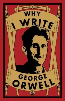 Why I Write, Paperback/George Orwell