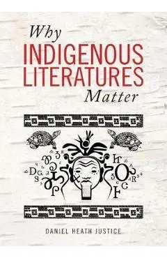 Why Indigenous Literatures Matter - Daniel Heath Justice