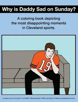 Why Is Daddy Sad on Sunday?: A Coloring Book Depicting the Most Disappointing Moments in Cleveland Sports, Paperback/Scott Kevin O'Brien