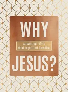 Why Jesus?. Answering Life's Most Important Question/Ray Comfort