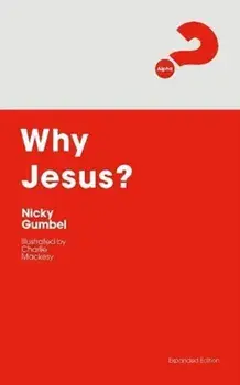 Why Jesus? Expanded Edition, Paperback/Nicky Gumbel