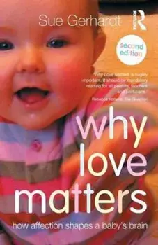Why Love Matters, Paperback/Sue Gerhardt