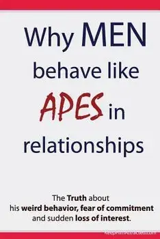 Why Men Behave Like Apes in Relationships - The Truth about His Weird Behavior, Fear of Commitment and Sudden Loss of Interest, Paperback/Brian Keephimattracted