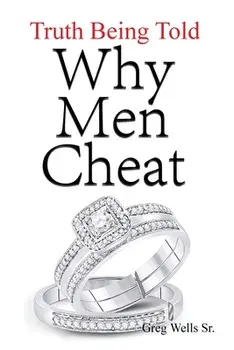 Why Men Cheat: Truth Being Told, Paperback/Sr. Wells, Greg