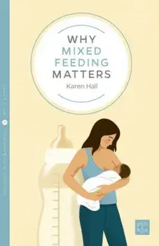 Why Mixed Feeding Matters, Paperback/Karen Hall
