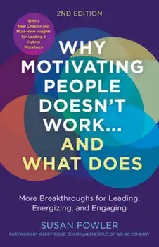 Why Motivating People Doesn't Work--and What Does. 2 Revised edition, Paperback/Garry Ridge