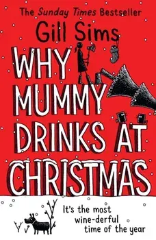 Why Mummy Drinks at Christmas, Paperback/Gill Sims