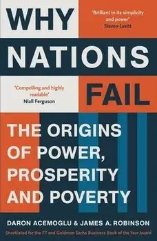 Why Nations Fail: The Origins of Power, Prosperity and Poverty/James A. Robinson, Daron Acemoglu