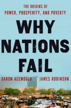 Why Nations Fail: The Origins of Power, Prosperity, and Poverty, Hardcover/Daron Acemoglu