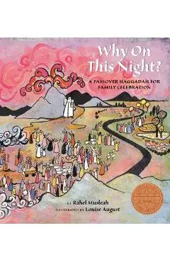 Why on This Night?: A Passover Haggadah for Family Celebration - Rahel Musleah