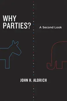 Why Parties?. A Second Look, Paperback/John H. Aldrich