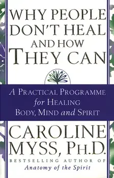 Why People Don't Heal And How They Can, Paperback/Caroline Myss