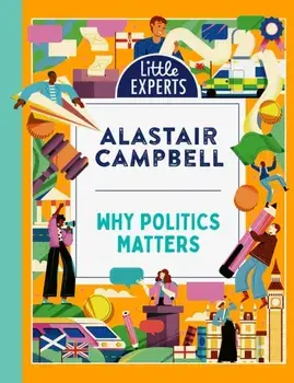 Why Politics Matters, Hardback/Alastair Campbell