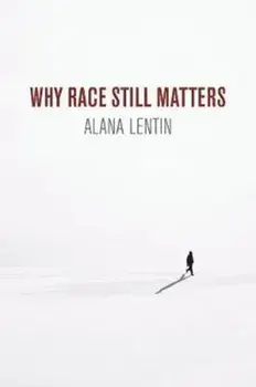 Why Race Still Matters, Paperback/Alana Lentin