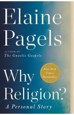 Why Religion?: A Personal Story - Elaine Pagels