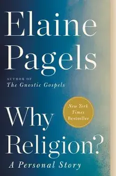 Why Religion?: A Personal Story, Paperback/Elaine Pagels