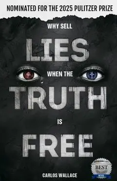 Why Sell Lies When The Truth Is Free - Liz Faublas-wallace