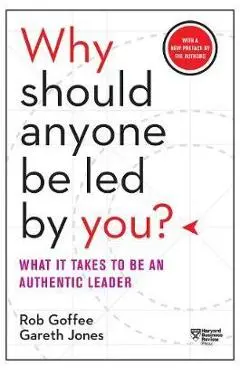 Why Should Anyone Be Led by You? - Rob Goffee